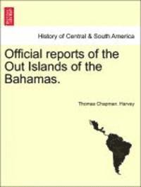 bokomslag Official Reports of the Out Islands of the Bahamas.