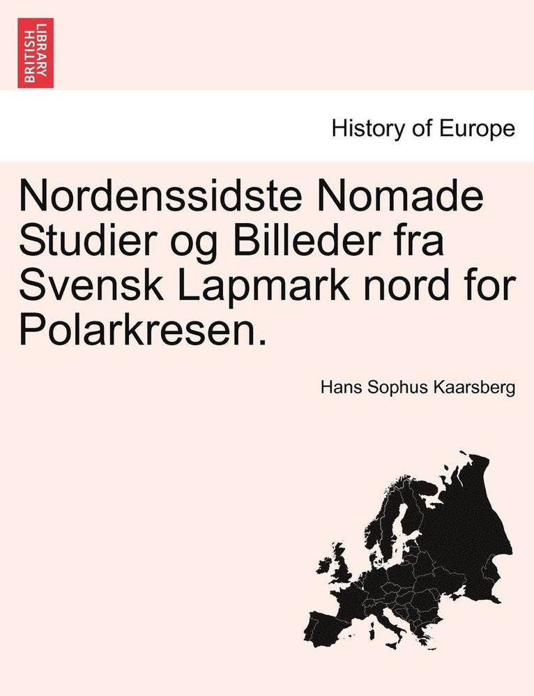 Nordenssidste Nomade Studier Og Billeder Fra Svensk Lapmark Nord for Polarkresen. 1