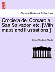 bokomslag Crociera del Corsaro a San Salvador, Etc. [With Maps and Illustrations.]