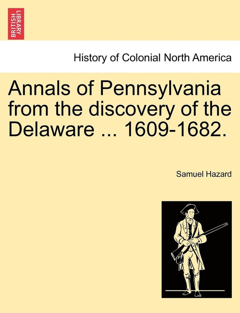 Annals of Pennsylvania from the discovery of the Delaware ... 1609-1682. 1