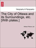 bokomslag The City of Ottawa and Its Surroundings, Etc. [with Plates.]