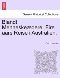 bokomslag Blandt Menneskeædere. Fire aars Reise i Australien.