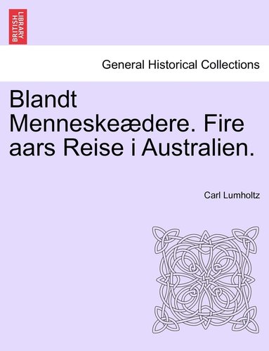 bokomslag Blandt Menneskeædere. Fire aars Reise i Australien.