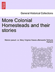 More Colonial Homesteads and Their Stories 1