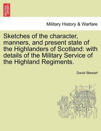 bokomslag Sketches of the character, manners, and present state of the Highlanders of Scotland