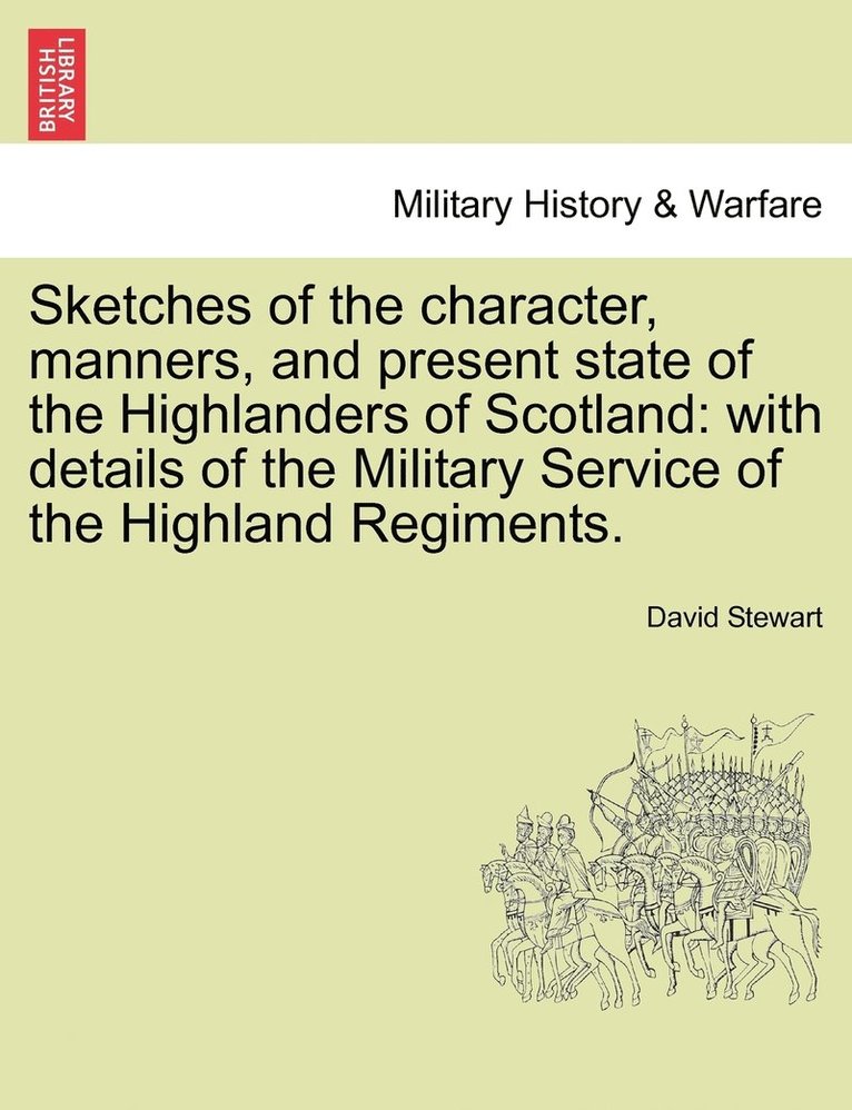 Sketches of the character, manners, and present state of the Highlanders of Scotland 1