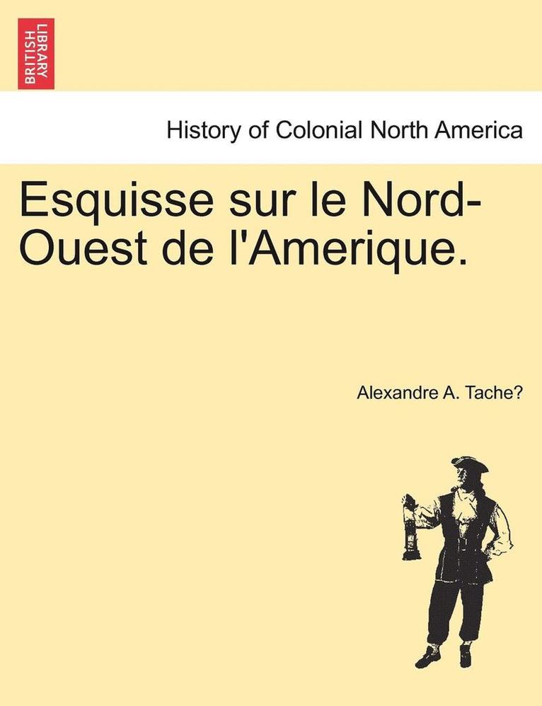 Esquisse sur le Nord-Ouest de l'Amerique. 1