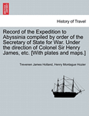 bokomslag Record of the Expedition to Abyssinia compiled by order of the Secretary of State for War. Under the direction of Colonel Sir Henry James, etc. [With plates and maps.] VOL. II