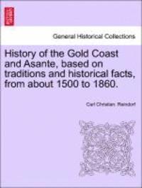 bokomslag History of the Gold Coast and Asante, Based on Traditions and Historical Facts, from about 1500 to 1860.