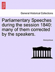 bokomslag Parliamentary Speeches During the Session 1840