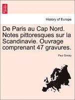 Paul Ginisty - de Paris Au Cap Nord. Notes Pittoresques Sur La Scandinavie. Ouvrage Comprenant 47 Gravures., Häftad