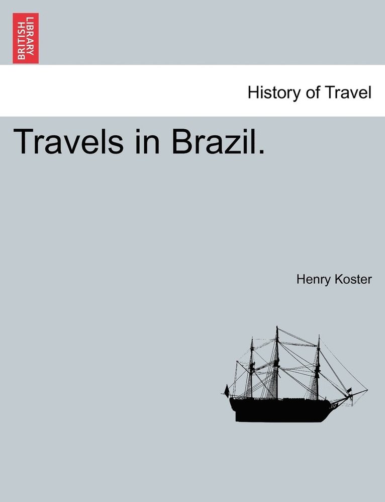 Travels in Brazil. VOL. I, SECOND EDITION 1