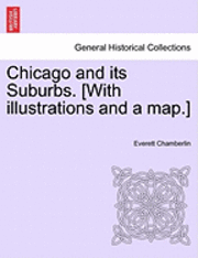 Chicago and Its Suburbs. [With Illustrations and a Map.] 1
