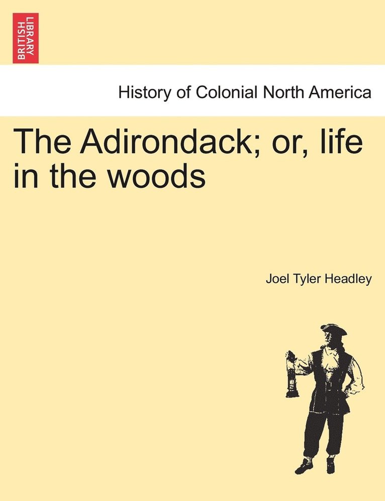 The Adirondack; or, life in the woods. New Edition 1