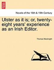 bokomslag Ulster as It Is; Or, Twenty-Eight Years' Experience as an Irish Editor.