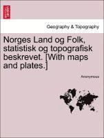 bokomslag Norges Land Og Folk, Statistisk Og Topografisk Beskrevet. [With Maps and Plates.]