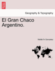 bokomslag El Gran Chaco Argentino.