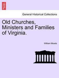 bokomslag Old Churches, Ministers and Families of Virginia.