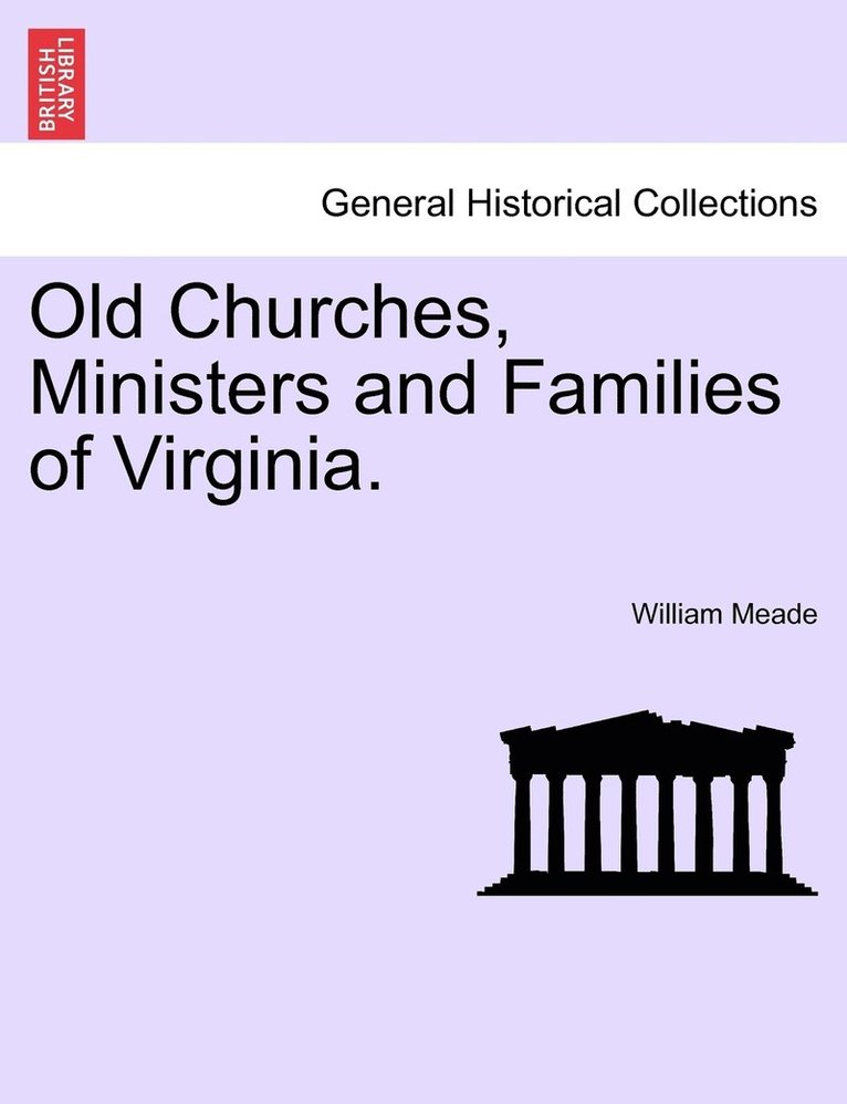Old Churches, Ministers and Families of Virginia. 1
