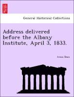 bokomslag Address Delivered Before the Albany Institute, April 3, 1833.