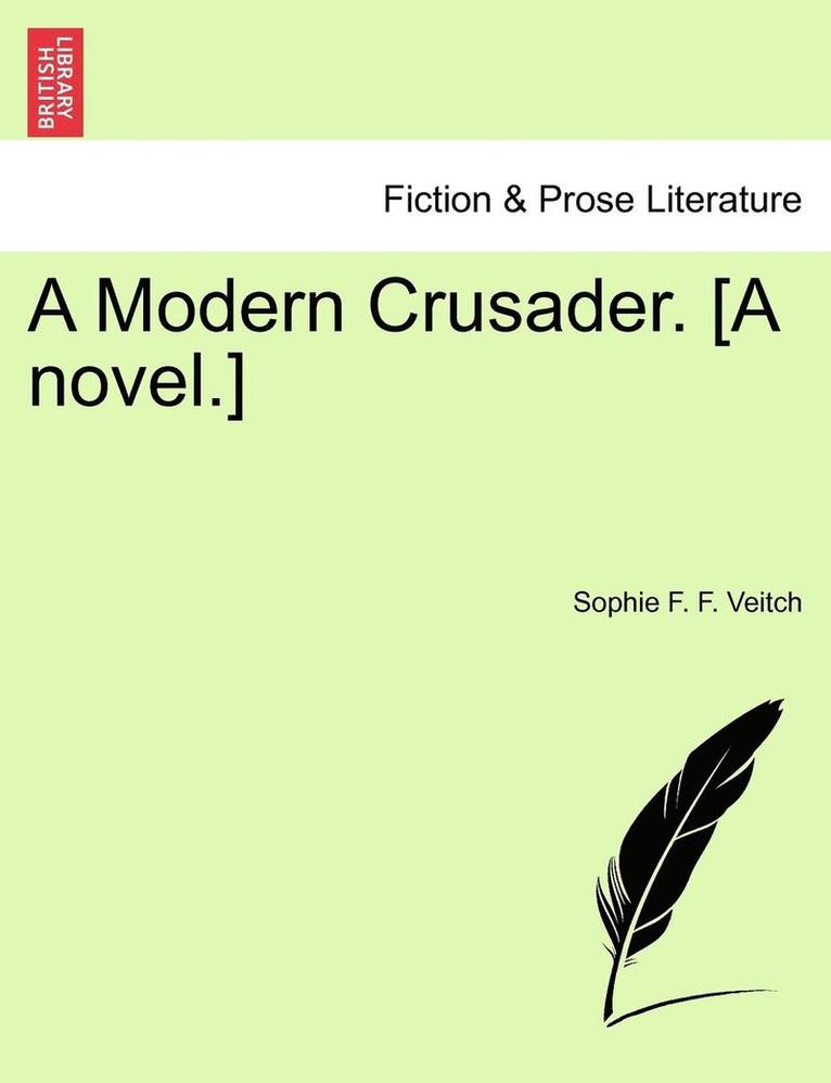 A Modern Crusader. [A Novel.]