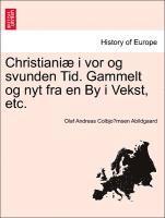 bokomslag Christiani I VOR Og Svunden Tid. Gammelt Og Nyt Fra En by I Vekst, Etc.