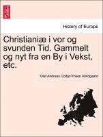 Olaf Andreas Colbjo Abildgaard, Olaf Andreas Colbjo¨rnsen Abildgaard - Christiani I VOR Og Svunden Tid. Gammelt Og Nyt Fra En by I Vekst, Etc., Häftad