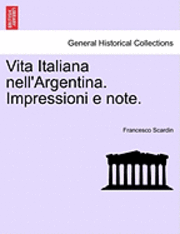 Vita Italiana Nell'argentina. Impressioni E Note. 1