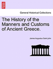 bokomslag The History of the Manners and Customs of Ancient Greece.