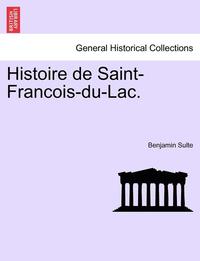 bokomslag Histoire de Saint-Francois-Du-Lac.