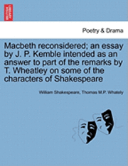 bokomslag Macbeth Reconsidered; An Essay by J. P. Kemble Intended as an Answer to Part of the Remarks by T. Wheatley on Some of the Characters of Shakespeare