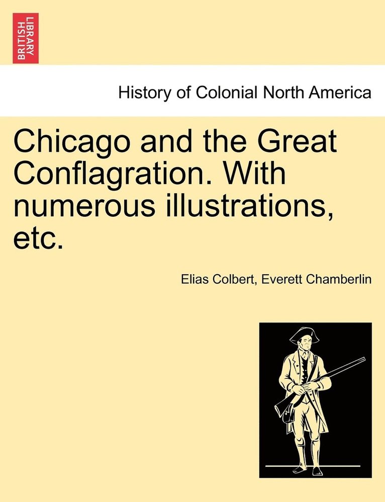 Chicago and the Great Conflagration. With numerous illustrations, etc.