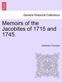 bokomslag Memoirs of the Jacobites of 1715 and 1745.