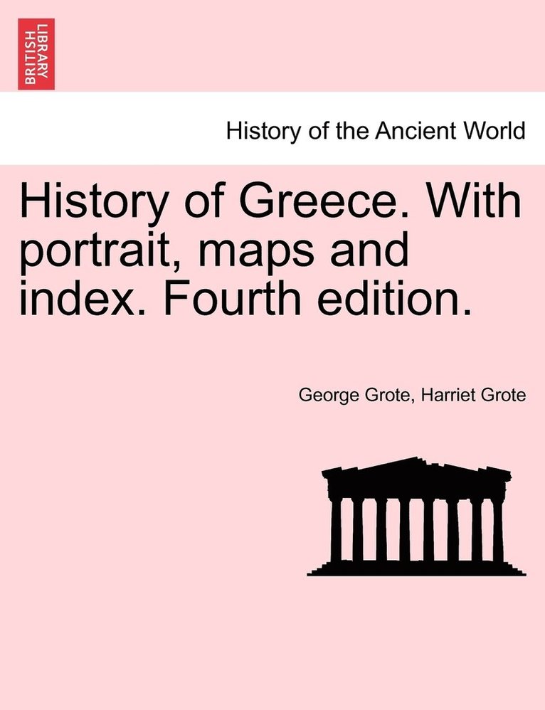 History of Greece. With portrait, maps and index. Fourth edition. 1