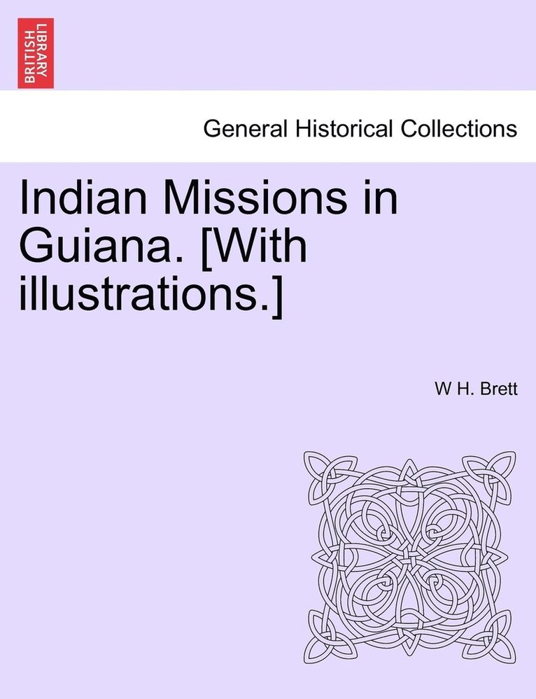 Indian Missions in Guiana. [With illustrations.]