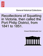 bokomslag Recollections of Squatting in Victoria, Then Called the Port Philip District, from 1841 to 1851.
