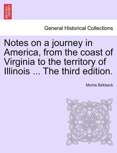 bokomslag Notes on a Journey in America, from the Coast of Virginia to the Territory of Illinois ... the Fourth Edition.