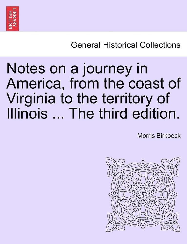 Notes on a Journey in America, from the Coast of Virginia to the Territory of Illinois ... the Fourth Edition. 1