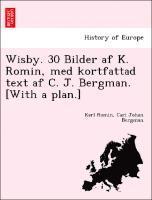 bokomslag Wisby. 30 Bilder AF K. Romin, Med Kortfattad Text AF C. J. Bergman. [With a Plan.]