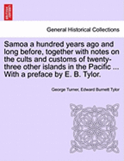 George Turner, Edward Burnett Tylor - Samoa a Hundred Years Ago and Long Before, Together with Notes on the Cults and Customs of Twenty-Three Other Islands in the Pacific ... with a Preface by E. B. Tylor., Häftad