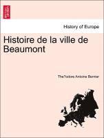 bokomslag Histoire de La Ville de Beaumont