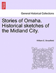 bokomslag Stories of Omaha. Historical Sketches of the Midland City.