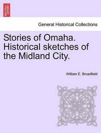 bokomslag Stories of Omaha. Historical Sketches of the Midland City.