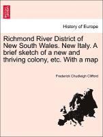 Frederick Chudleigh Clifford - Richmond River District of New South Wales. New Italy. a Brief Sketch of a New and Thriving Colony, Etc. with a Map, Häftad
