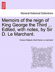 bokomslag Memoirs of the Reign of King George the Third ... Edited, with Notes, by Sir D. Le Marchant.