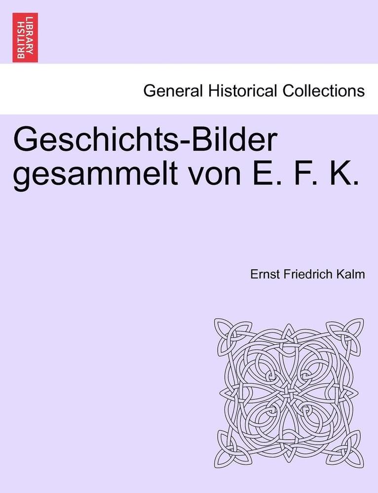 Geschichts-Bilder Gesammelt Von E. F. K. 1