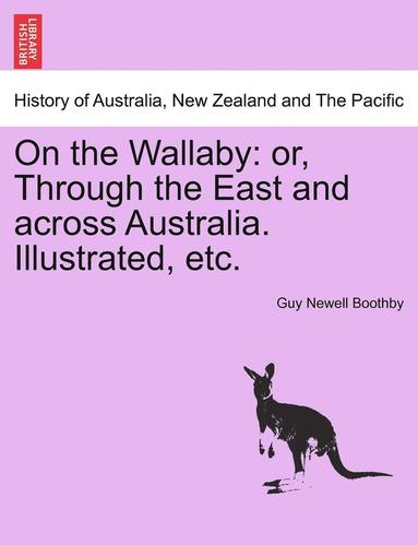 bokomslag On the Wallaby: Or, Through the East and Across Australia. Illustrated, Etc.