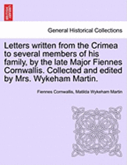 bokomslag Letters Written from the Crimea to Several Members of His Family, by the Late Major Fiennes Cornwallis. Collected and Edited by Mrs. Wykeham Martin.