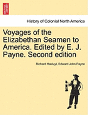 bokomslag Voyages of the Elizabethan Seamen to America. Edited by E. J. Payne. Second Edition
