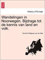 bokomslag Wandelingen in Noorwegen. Bijdrage Tot de Kennis Van Land En Volk.